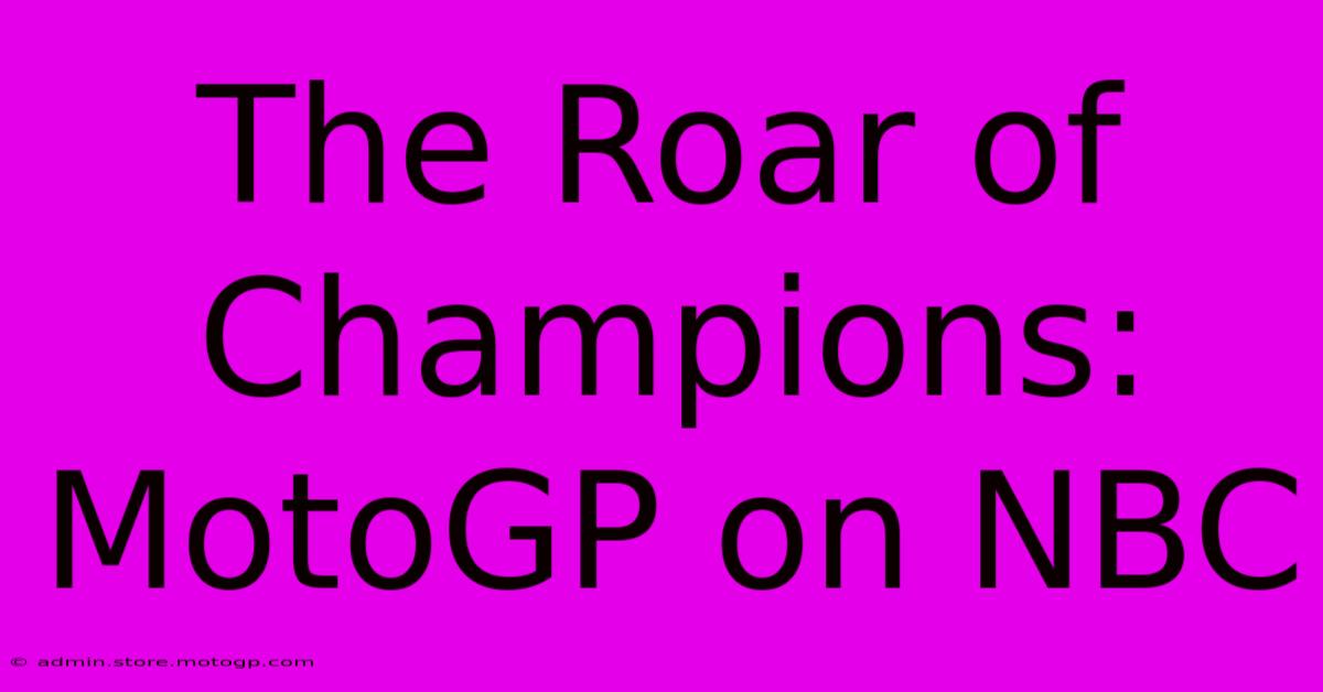 The Roar Of Champions: MotoGP On NBC