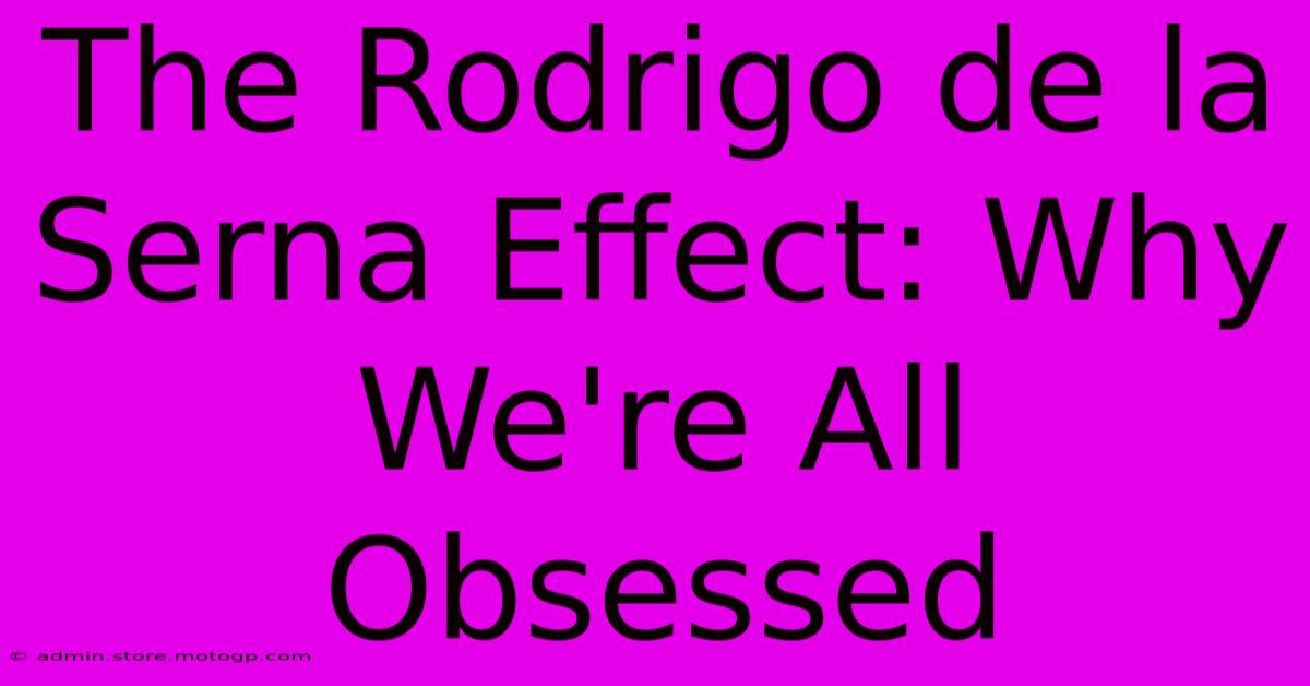 The Rodrigo De La Serna Effect: Why We're All Obsessed