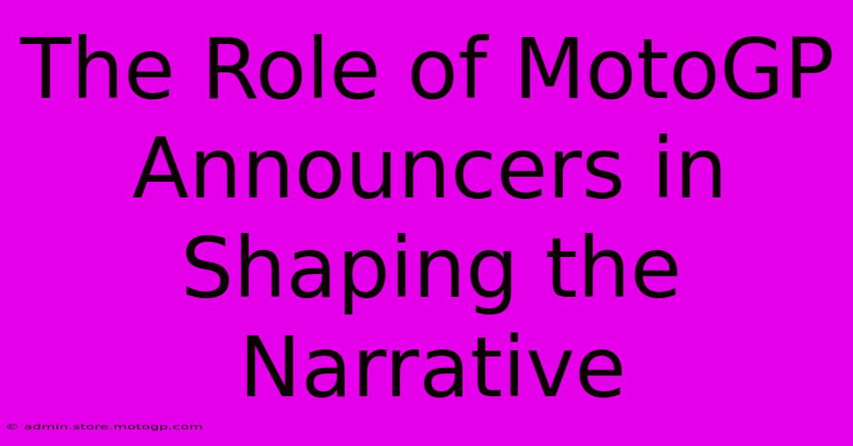 The Role Of MotoGP Announcers In Shaping The Narrative