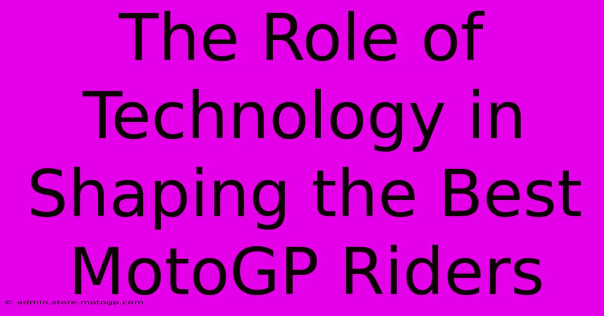 The Role Of Technology In Shaping The Best MotoGP Riders