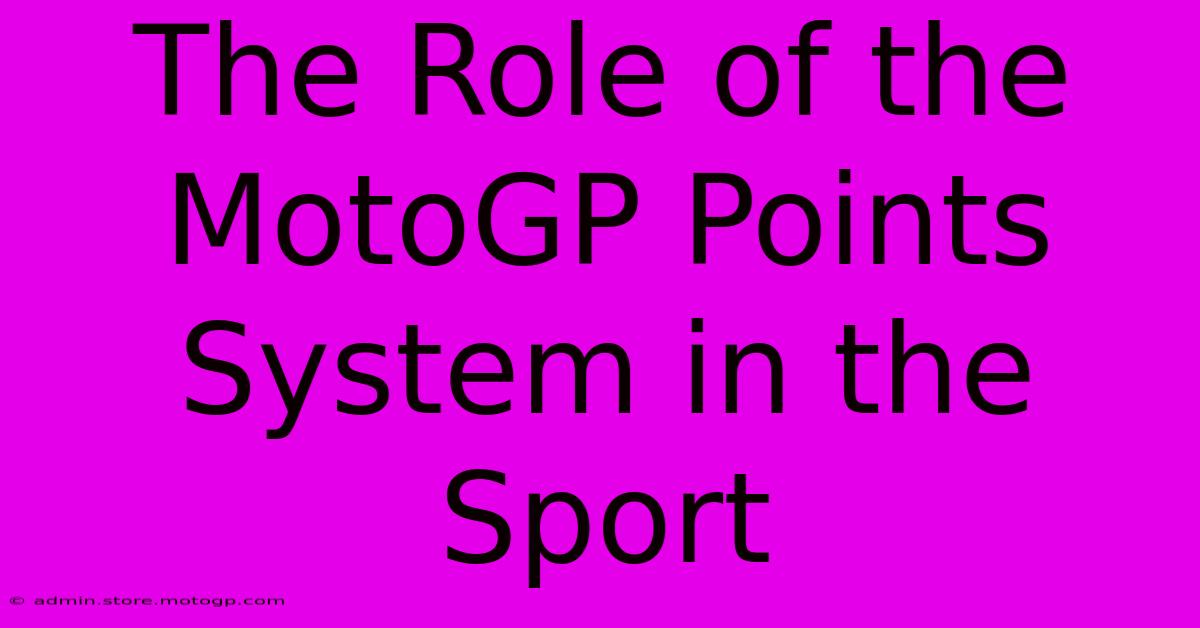 The Role Of The MotoGP Points System In The Sport