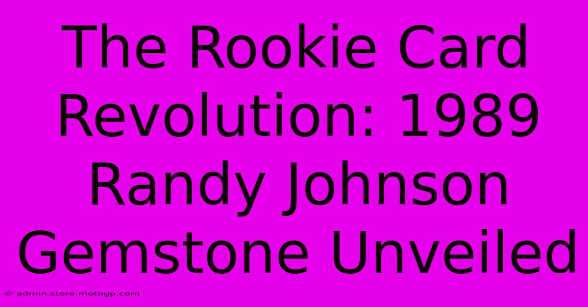 The Rookie Card Revolution: 1989 Randy Johnson Gemstone Unveiled