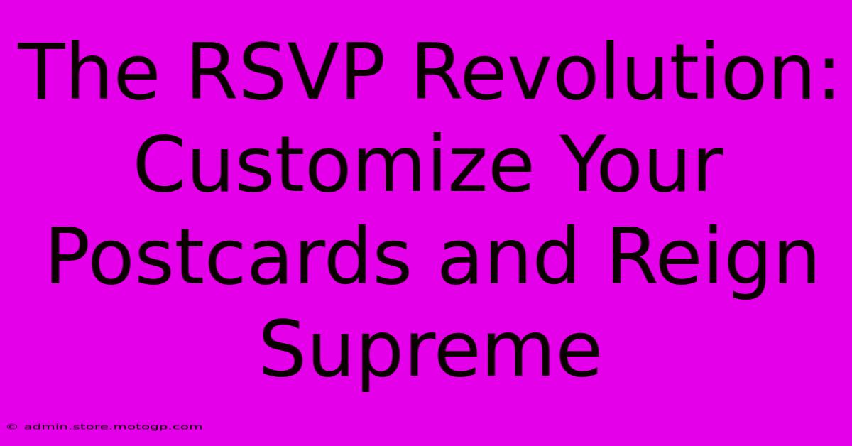 The RSVP Revolution: Customize Your Postcards And Reign Supreme