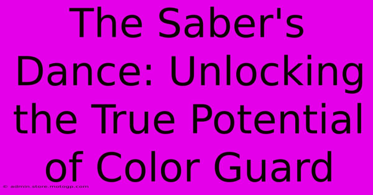 The Saber's Dance: Unlocking The True Potential Of Color Guard