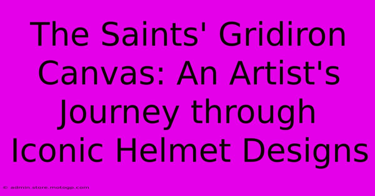 The Saints' Gridiron Canvas: An Artist's Journey Through Iconic Helmet Designs