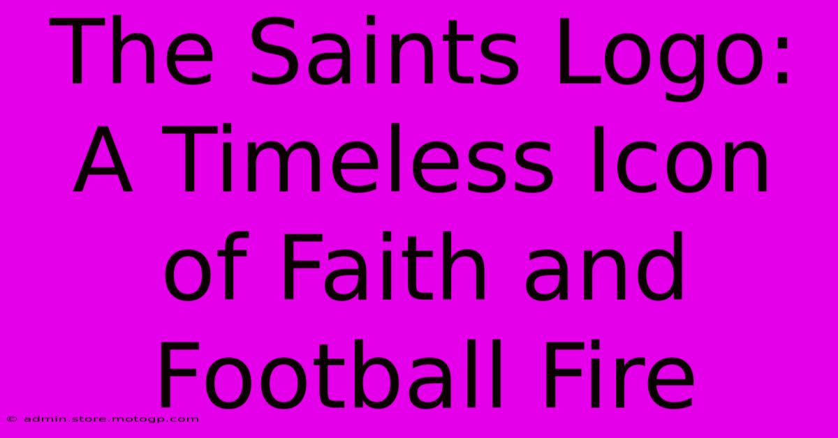 The Saints Logo: A Timeless Icon Of Faith And Football Fire