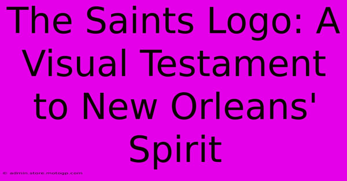 The Saints Logo: A Visual Testament To New Orleans' Spirit