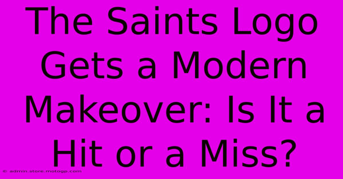 The Saints Logo Gets A Modern Makeover: Is It A Hit Or A Miss?