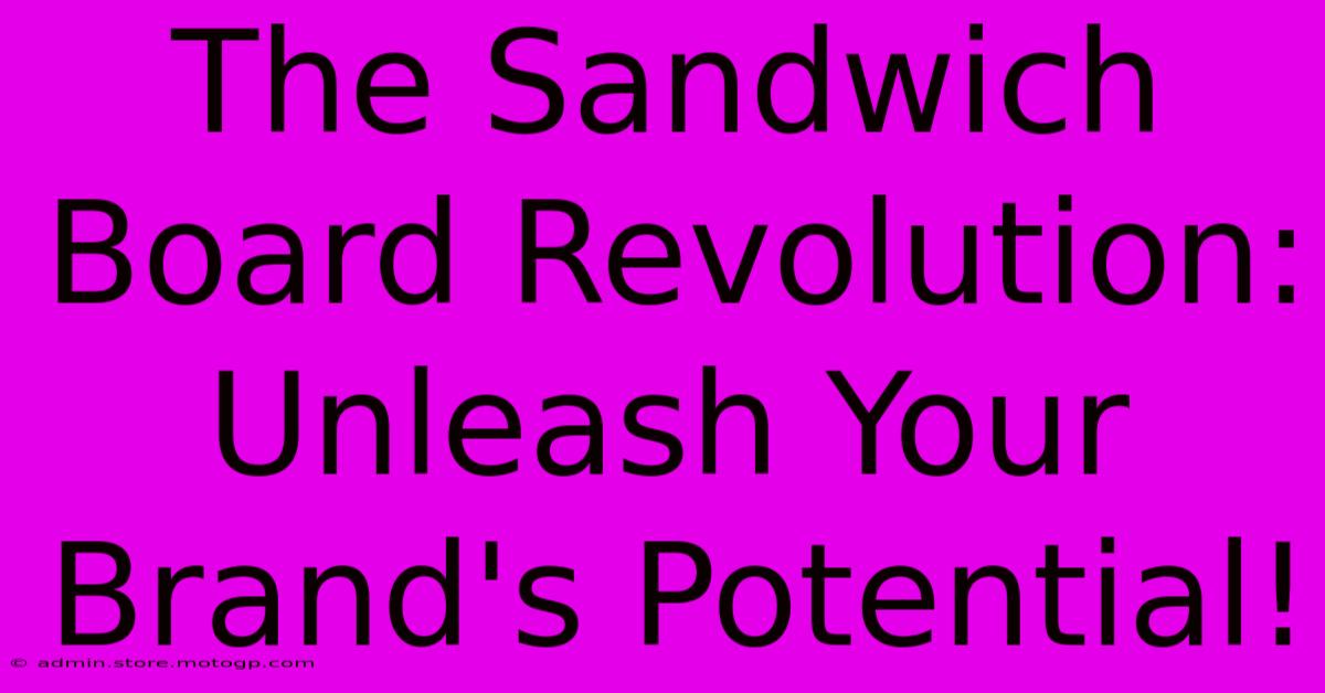 The Sandwich Board Revolution: Unleash Your Brand's Potential!