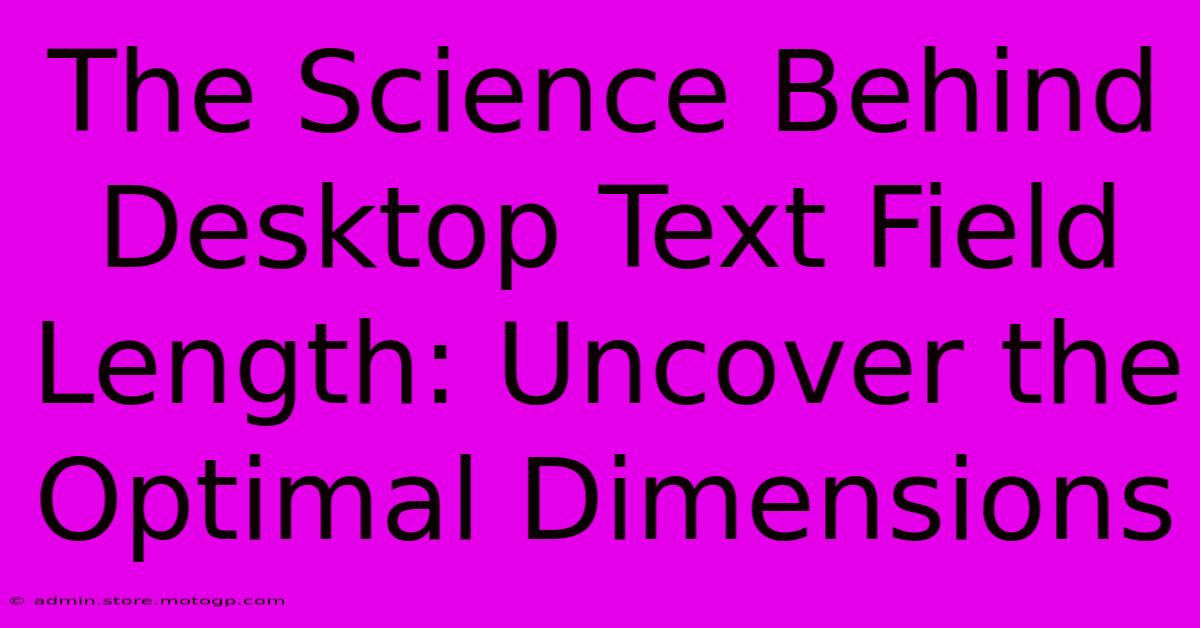 The Science Behind Desktop Text Field Length: Uncover The Optimal Dimensions