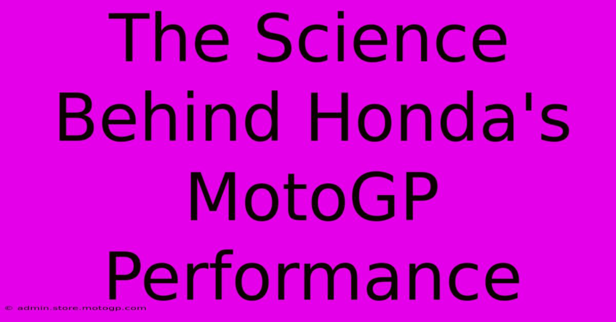 The Science Behind Honda's MotoGP Performance