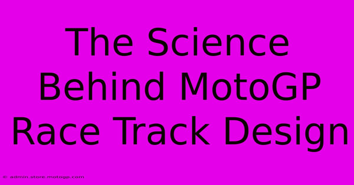 The Science Behind MotoGP Race Track Design