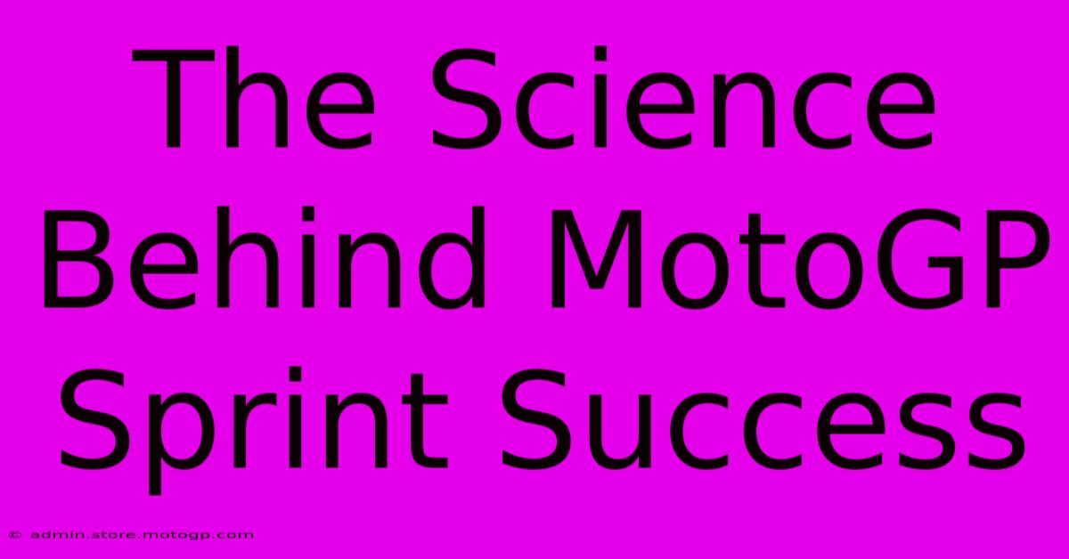 The Science Behind MotoGP Sprint Success