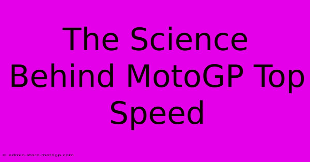 The Science Behind MotoGP Top Speed