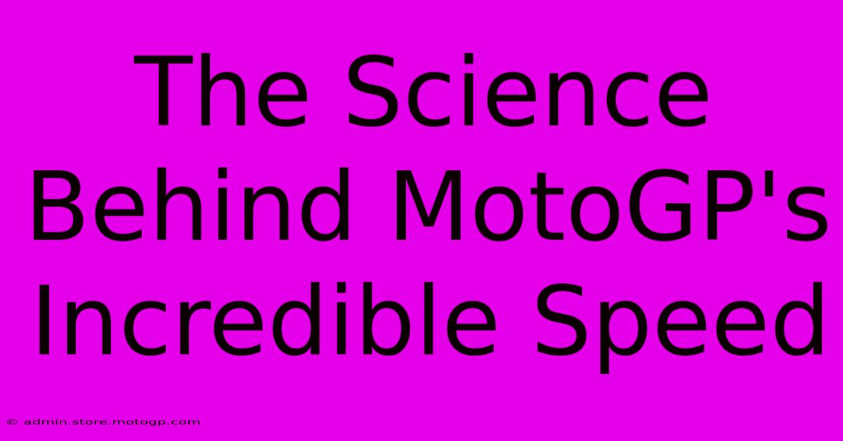 The Science Behind MotoGP's Incredible Speed