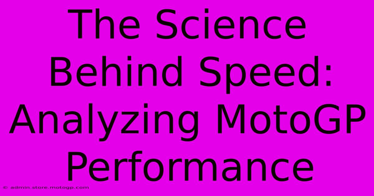 The Science Behind Speed:  Analyzing MotoGP Performance