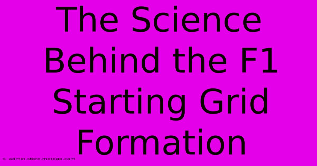 The Science Behind The F1 Starting Grid Formation