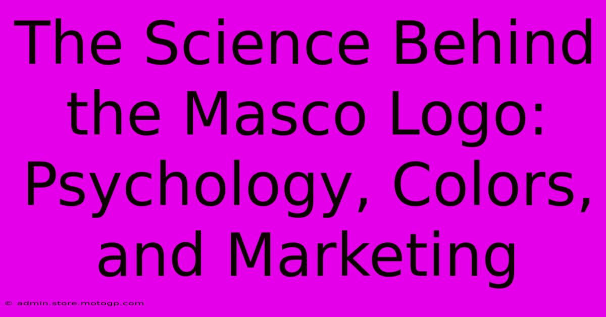 The Science Behind The Masco Logo: Psychology, Colors, And Marketing