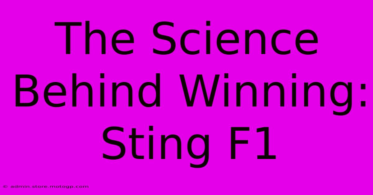 The Science Behind Winning: Sting F1