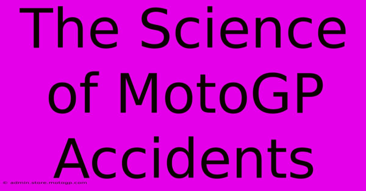 The Science Of MotoGP Accidents