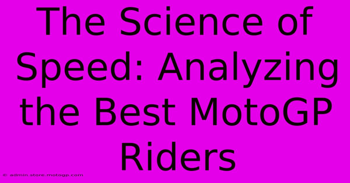 The Science Of Speed: Analyzing The Best MotoGP Riders