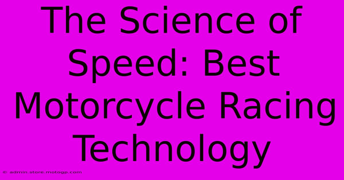 The Science Of Speed: Best Motorcycle Racing Technology