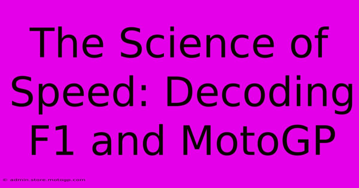 The Science Of Speed: Decoding F1 And MotoGP