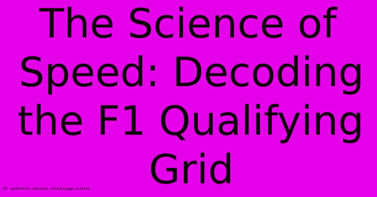 The Science Of Speed: Decoding The F1 Qualifying Grid