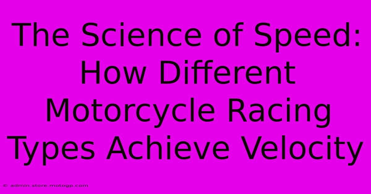 The Science Of Speed: How Different Motorcycle Racing Types Achieve Velocity