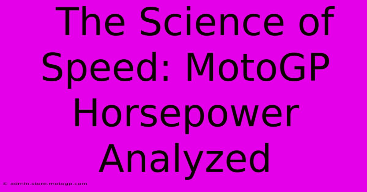  The Science Of Speed: MotoGP Horsepower Analyzed