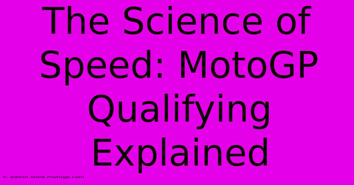 The Science Of Speed: MotoGP Qualifying Explained