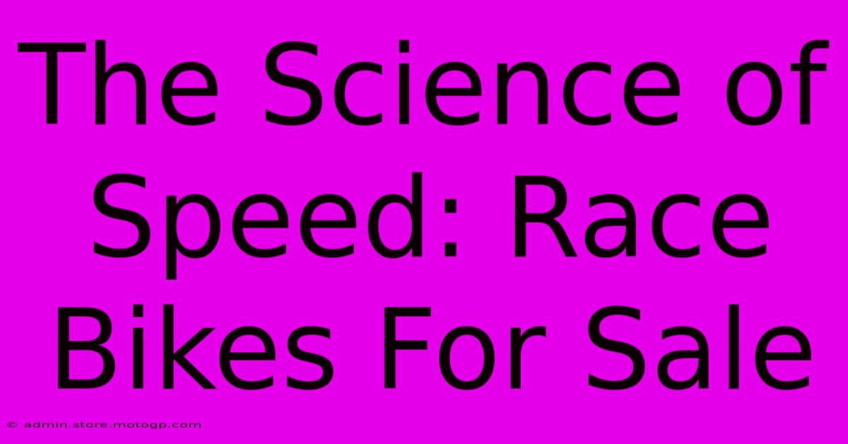 The Science Of Speed: Race Bikes For Sale