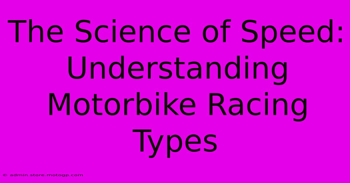 The Science Of Speed: Understanding Motorbike Racing Types