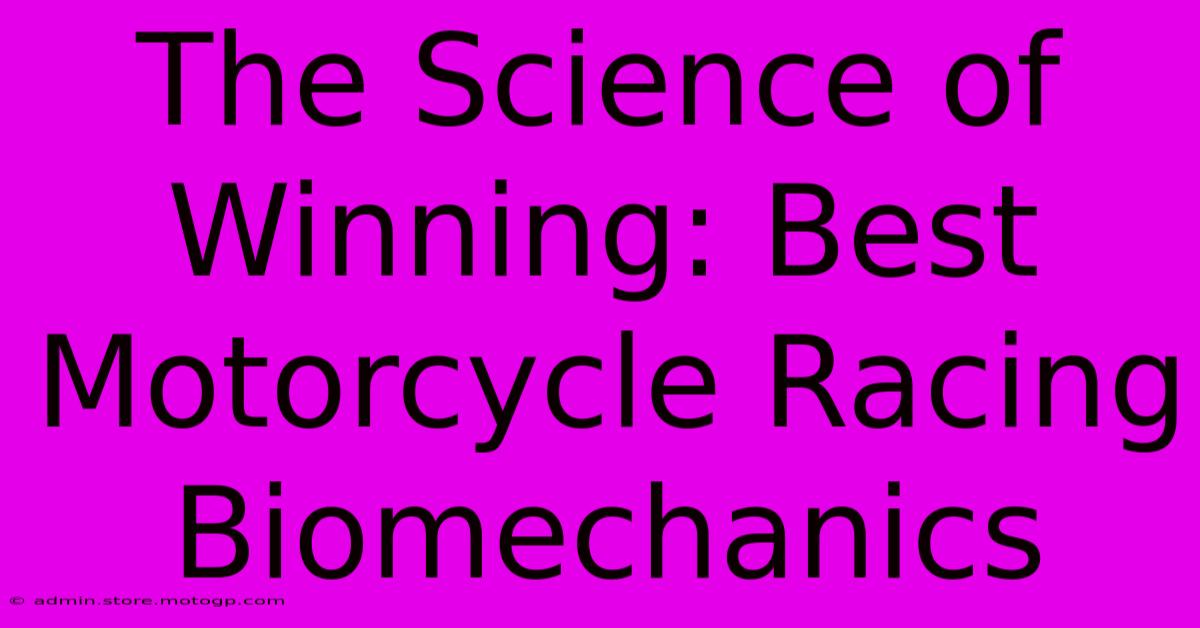 The Science Of Winning: Best Motorcycle Racing Biomechanics