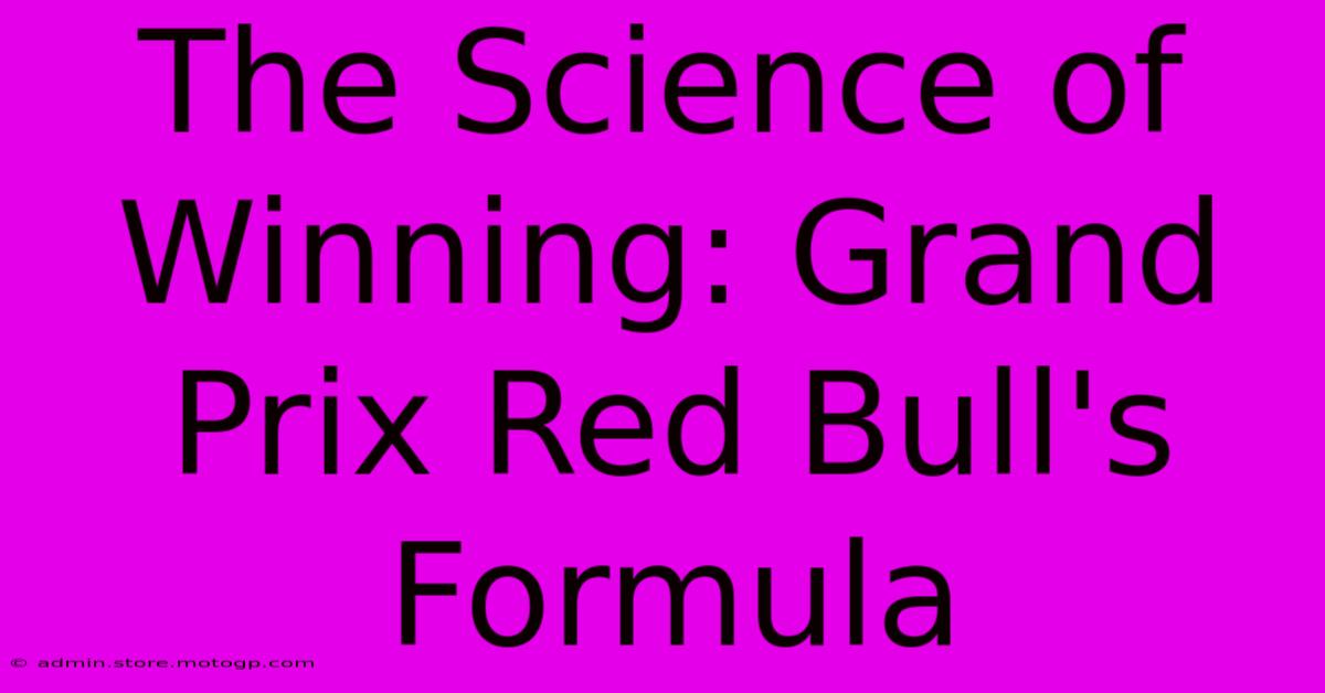 The Science Of Winning: Grand Prix Red Bull's Formula