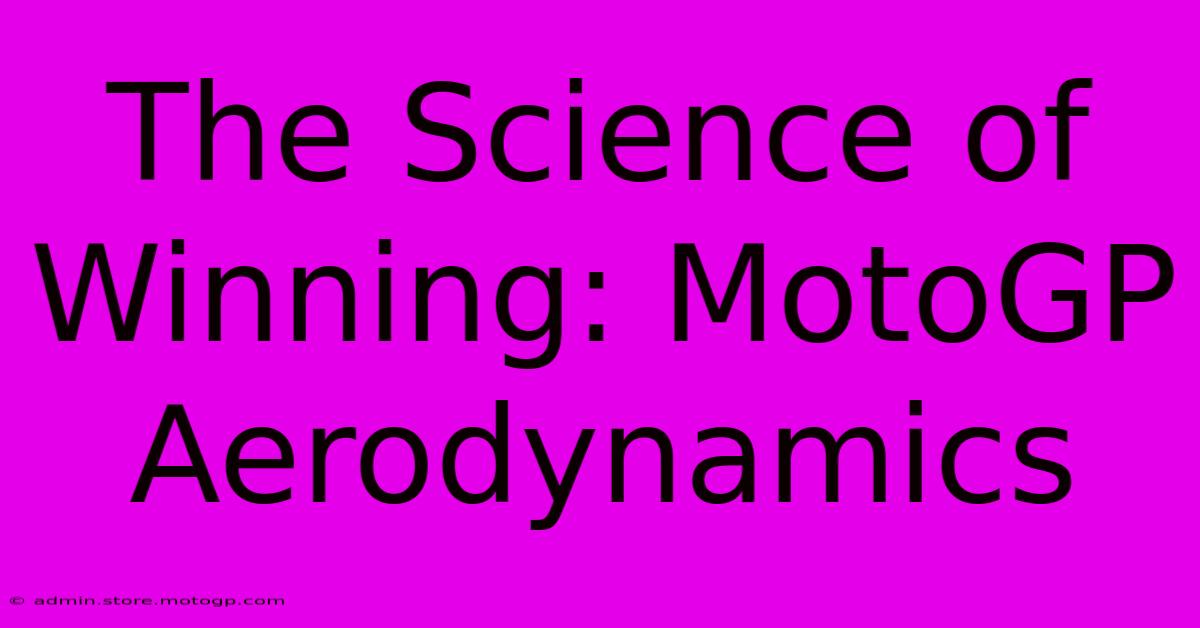 The Science Of Winning: MotoGP Aerodynamics