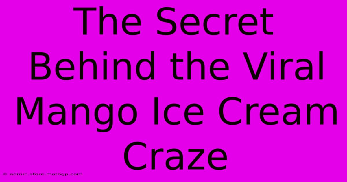 The Secret Behind The Viral Mango Ice Cream Craze