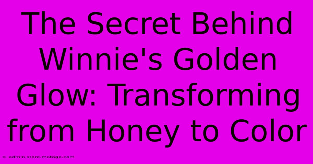 The Secret Behind Winnie's Golden Glow: Transforming From Honey To Color