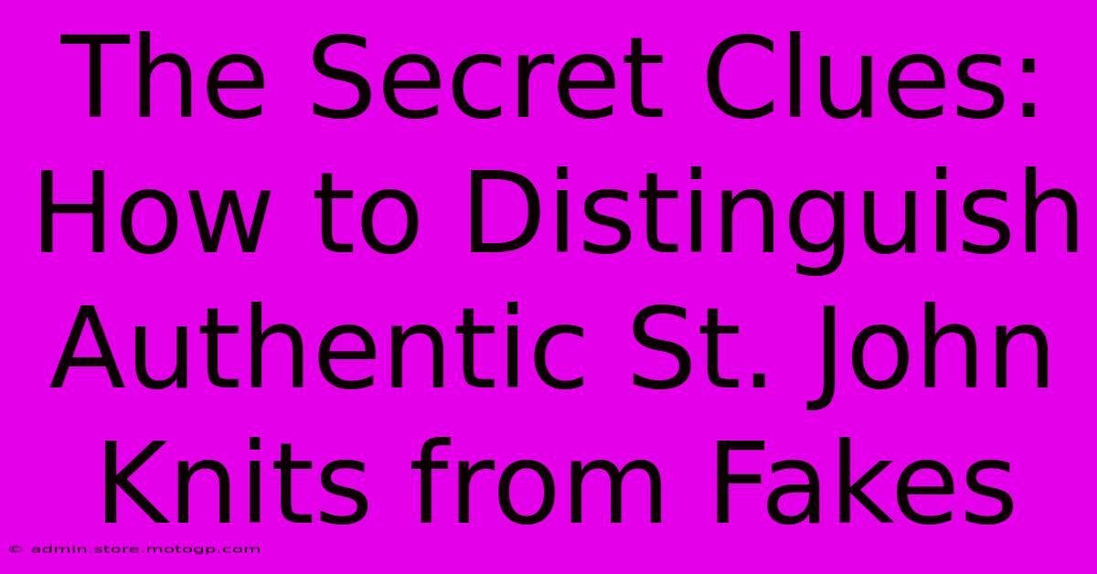 The Secret Clues: How To Distinguish Authentic St. John Knits From Fakes