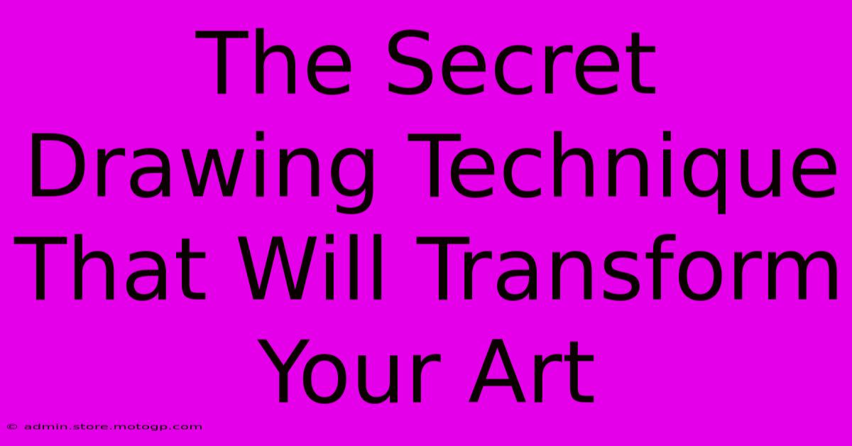 The Secret Drawing Technique That Will Transform Your Art