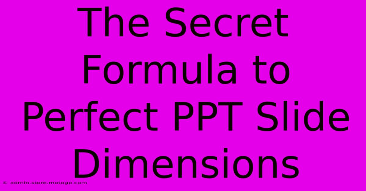 The Secret Formula To Perfect PPT Slide Dimensions