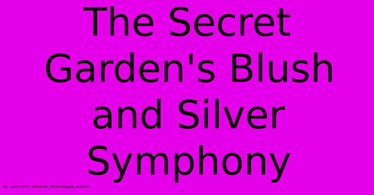 The Secret Garden's Blush And Silver Symphony