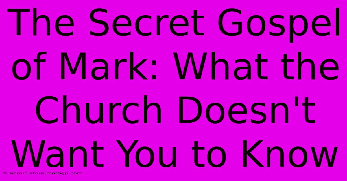 The Secret Gospel Of Mark: What The Church Doesn't Want You To Know