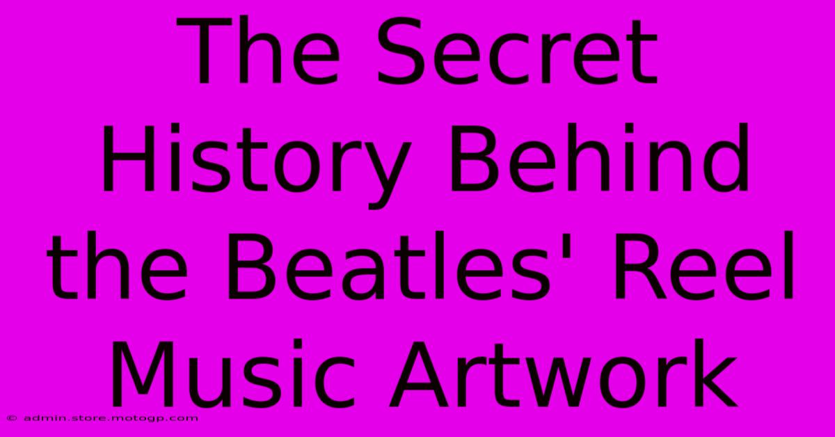 The Secret History Behind The Beatles' Reel Music Artwork