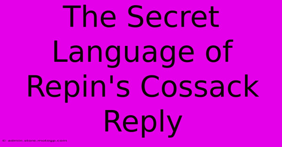 The Secret Language Of Repin's Cossack Reply