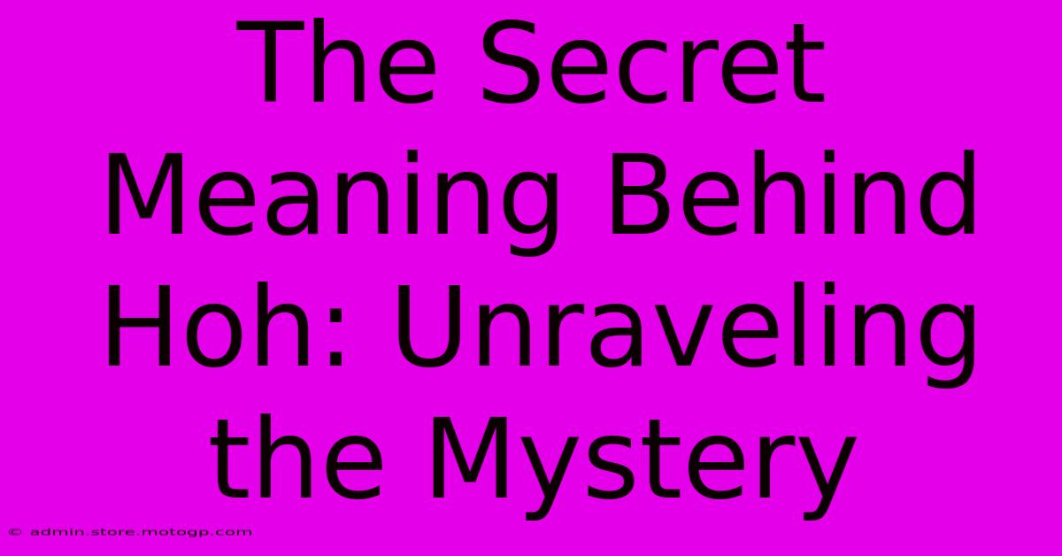 The Secret Meaning Behind Hoh: Unraveling The Mystery