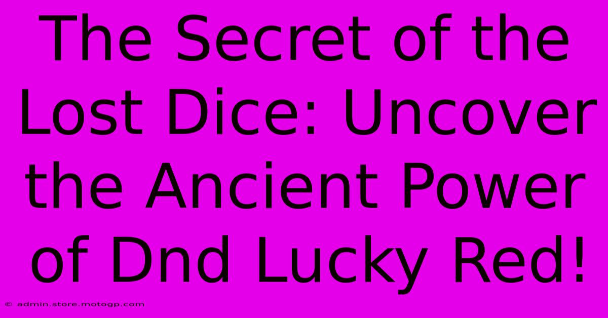 The Secret Of The Lost Dice: Uncover The Ancient Power Of Dnd Lucky Red!