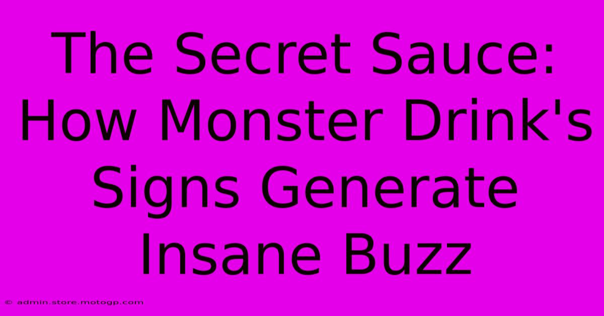 The Secret Sauce: How Monster Drink's Signs Generate Insane Buzz