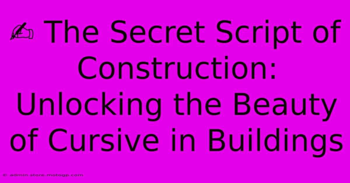 ✍️ The Secret Script Of Construction: Unlocking The Beauty Of Cursive In Buildings