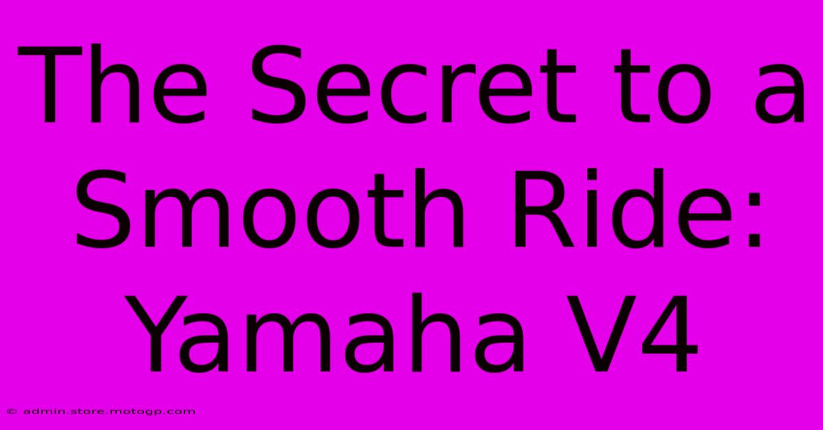 The Secret To A Smooth Ride: Yamaha V4